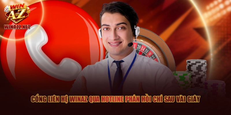 3 Cổng Liên Hệ WinAZ Nhanh Chóng, Đơn Giản Và Siêu An Toàn 2 Cổng liên hệ WinAZ qua hotline phản hồi chỉ sau vài giây