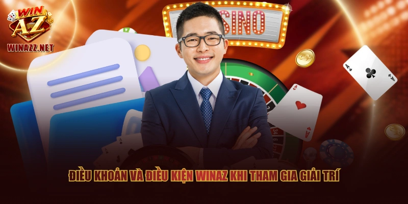 Điều Khoản Và Điều Kiện WinAZ - 3 Quy Định Cần Ghi Nhớ Rõ 1 Điều khoản và điều kiện WinAZ khi tham gia giải trí