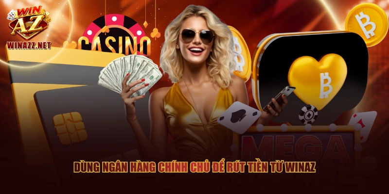 WinAZ ⚡️ Link Trang Chủ WinAZ.com #1 | Nạp Đầu +8.888.888 27 Dùng ngân hàng chính chủ để rút tiền từ WinAZ
