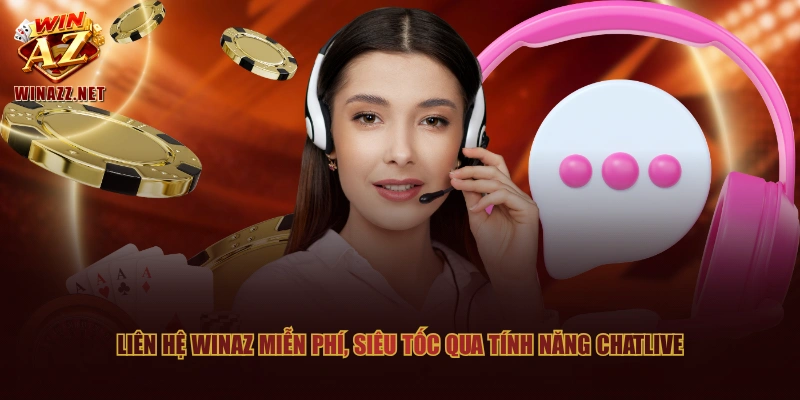 3 Cổng Liên Hệ WinAZ Nhanh Chóng, Đơn Giản Và Siêu An Toàn 1 Liên hệ WinAZ miễn phí, siêu tốc qua tính năng chatlive