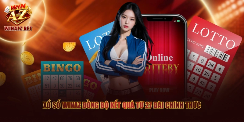 Xổ Số WinAZ Cá Cược Lô Đề 3 Miền Tỷ Lệ 1:90, Chuẩn Quốc Gia 1 Xổ Số WinAZ đồng bộ kết quả từ 27 đài chính thức